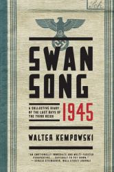 Swansong 1945 : A Collective Diary of the Last Days of the Third Reich