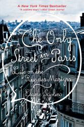 The Only Street in Paris : Life on the Rue des Martyrs
