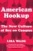 American Hookup : The New Culture of Sex on Campus American Hookup : The New Culture of Sex on Campus
