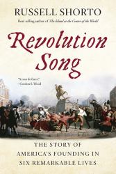 Revolution Song : The Story of America's Founding in Six Remarkable Lives