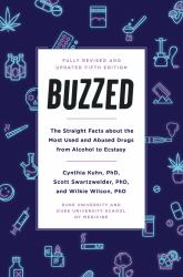 Buzzed : The Straight Facts about the Most Used and Abused Drugs from Alcohol to Ecstasy, Fifth Edition