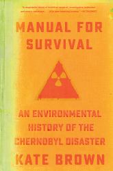 Manual for Survival : An Environmental History of the Chernobyl Disaster