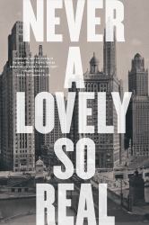 Never a Lovely So Real : The Life and Work of Nelson Algren
