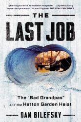 The Last Job : The Bad Grandpas and the Hatton Garden Heist