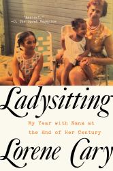 Ladysitting : My Year with Nana at the End of Her Century
