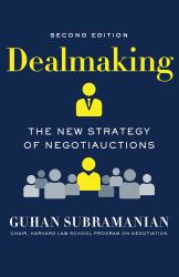 Dealmaking : The New Strategy of Negotiauctions