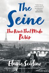 The Seine : The River That Made Paris