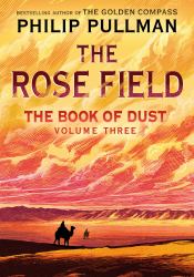 The Book of Dust: the Rose Field (Book of Dust, Volume 3)