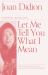 Let Me Tell You What I Mean : An Essay Collection