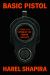 Basic Pistol : Living and Dying by the Gun in America