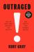 Outraged : Why We Fight about Morality and Politics and How to Find Common Ground