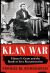 Klan War : Ulysses S. Grant and the Battle to Save Reconstruction