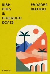 Bird Milk and Mosquito Bones : A Memoir