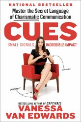 Cues : Master the Secret Language of Charismatic Communication