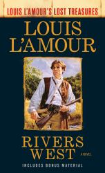 Rivers West (Louis l'amour Lost Treasures) : A Novel