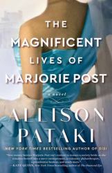 The Magnificent Lives of Marjorie Post : A Novel