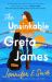 The Unsinkable Greta James : A Novel The Unsinkable Greta James : A Novel