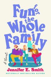 Fun for the Whole Family : A Novel