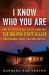 I Know Who You Are : How an Amateur DNA Sleuth Unmasked the Golden State Killer and Changed Crime Fighting Forever