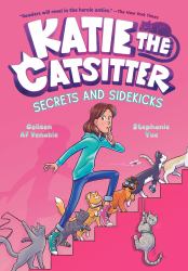 Katie the Catsitter 3: Secrets and Sidekicks : (a Graphic Novel)