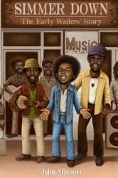 Simmer Down : The Early Wailers Story