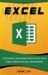 Excel : The Ultimate Comprehensive Step-By-Step Guide to the Basics of Excel Programming