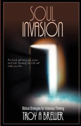 Soul Invasion : Bibical Strategies for Victorious Thinking