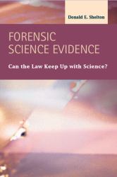 Forensic Science Evidence : Can the Law Keep up with Science?