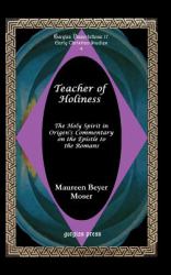 Teacher of Holiness : The Holy Spirit in Origen's Commentary on the Epistle to the Romans