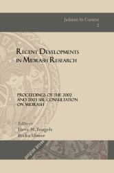Recent Developments in Midrash Research : Proceedings of the 2002 and 2003 SBL Consultation on Midrash