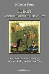Shirin : A Woman of Late Antiquity - Historical Reality and Literary Effect