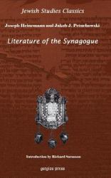 Literature of the Synagogue : Edited with introduction and notes by Joseph Heinemann, with Jakob J. Petuchowski. New Introduction by Richard S. Sarason