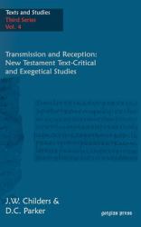 Transmission and Reception : New Testament Text-Critical and Exegetical Studies