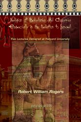 The Religion of Babylonia and Assyria, Especially in Its Relations to Israel : Five Lectures Delivered at Harvard University