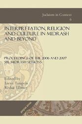 Interpretation, Religion and Culture in Midrash and Beyond : Proceedings of the 2006 and 2007 SBL Midrash Sessions