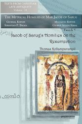 Jacob of Sarug's Homilies on the Resurrection : Metrical Homilies of Mar Jacob of Sarug