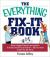 The Everything Fix-It Book : From Clogged Drains and Gutters, to Leaky Faucets and Toilets--All You Need to Get the Job Done