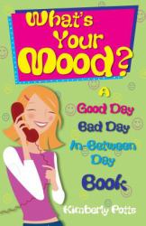 What's Your Mood? : A Good Day, Bad Day, In-Between Day Book