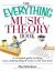 The Everything Music Theory Book : A Complete Guide to Taking Your Understanding of Music to the Next Level