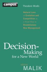Decision-Making for a New World : Natural Laws of Evolution and Competition As a Road Map to Revolutionary New Management