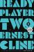 Ready Player Two : A Novel Ready Player Two : A Novel