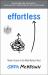 Effortless : Make It Easier to Do What Matters Most