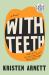 With Teeth : A Novel With Teeth : A Novel