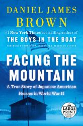 Facing the Mountain : A True Story of Japanese American Heroes in World War II