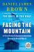 Facing the Mountain : A True Story of Japanese American Heroes in World War II