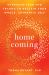 Homecoming : Overcome Fear and Trauma to Reclaim Your Whole, Authentic Self Homecoming : Overcome Fear and Trauma to Reclaim Your Whole, Authentic Self