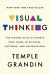 Visual Thinking : The Hidden Gifts of People Who Think in Pictures, Patterns, and Abstractions