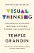 Visual Thinking : The Hidden Gifts of People Who Think in Pictures, Patterns, and Abstractions
