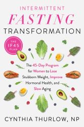 Intermittent Fasting Transformation : The 45-Day Program for Women to Lose Stubborn Weight, Improve Hormonal Health, and Slow Aging