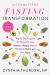 Intermittent Fasting Transformation : The 45-Day Program for Women to Lose Stubborn Weight, Improve Hormonal Health, and Slow Aging